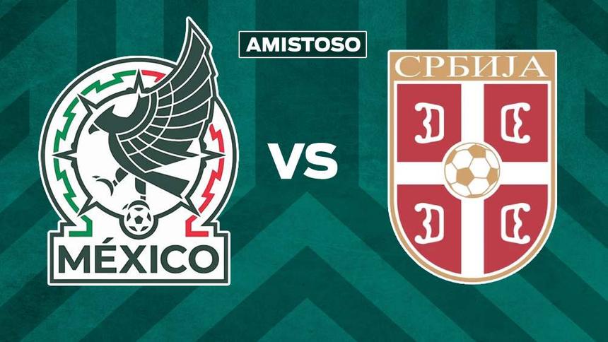 México vs Serbia DONDE VER EN VIV⚽️ ONLINE - Amistoso Internacional 2026